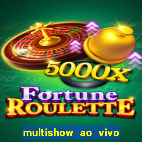 multishow ao vivo online gratis